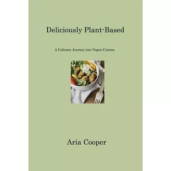 Deliciously Plant-Based: A Culinary Journey into Vegan Cuisine