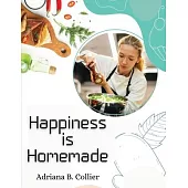 Happiness is Homemade: The Home Cook’s Guide