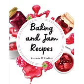 Baking and Jam Recipes: Baking Cakes, Breads, Cookies, Pies, Jam and Much More