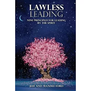 Lawless Leading - Nine Principles for Leading by the Spirit