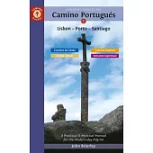 A Pilgrim’s Guide to the Camino Portugués Lisbon - Porto - Santiago: Including Camino Central, Variente Espiritual, Camino Da Costa, & Senda Litoral