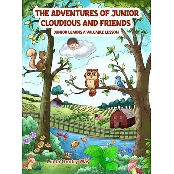 The Adventures of Junior Cloudious and Friends: Junior Learns a Valuable Lesson