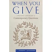 When You Give: Ancient Answers and Contemporary Questions
