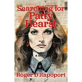 Searching for Patty Hearst: A True Crime Novel