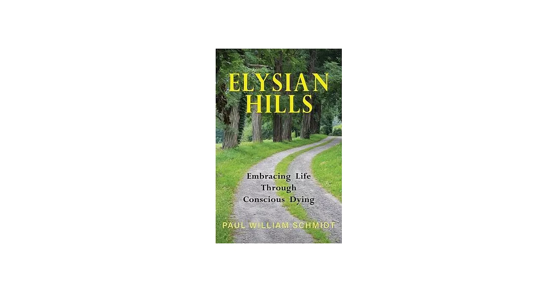 Elysian Hills: Embracing Life Through Conscious Dying | 拾書所