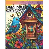 Bird House Coloring Book: stress relief for adults, teens, and college students greyscale images