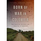 Born of War in Colombia: Reproductive Violence and Memories of Absence