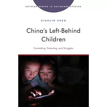 China’s Left-Behind Children: Caretaking, Parenting, and Struggles