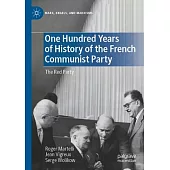 One Hundred Years of History of the French Communist Party: The Red Party