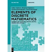 Elements of Discrete Mathematics: Numbers and Counting, Groups, Graphs, Orders and Lattices