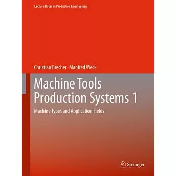 Machine Tools Production Systems 1: Machine Types and Application Fields