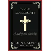 Divine Sovereignty: Exploring God’s Rule and Governance in the World (Grapevine Press)