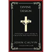 Divine Design: Unveiling God’s Work in Creation and Providence (Grapevine Press)