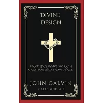 Divine Design: Unveiling God’s Work in Creation and Providence (Grapevine Press)