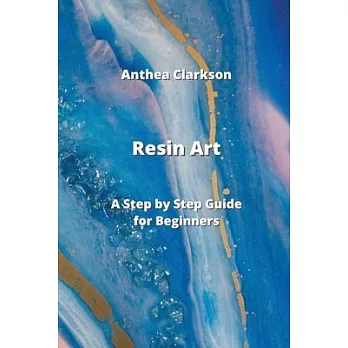 Resin Art: A Step by Step Guide for Beginners