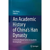 An Academic History of China’s Han Dynasty: Communicational Factors in Academic Development