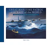 Great Maritime Patrol Aircraft of the World: From the Curtiss 