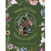 Magical Fairy Homes and Gardens
