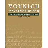 Voynich Reconsidered: The Most Mysterious Manuscript in the World