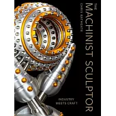 The Machinist Sculptor: Industry Meets Craft