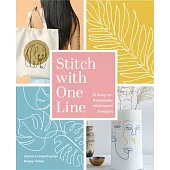 Stitch with One Line: 33 Easy-To-Embroider Minimalist Designs