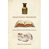 Imagining Progress: Science, Faith, and Child Mortality in America
