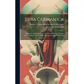 Lyra Germanica: Hymns for the Sundays and Chief Festivals of the Christian Year. Translated From the German by Catherine Winkworth