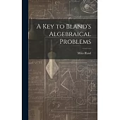 A Key to Bland’s Algebraical Problems