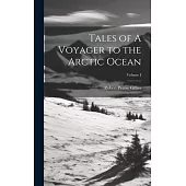 Tales of A Voyager to the Arctic Ocean; Volume I