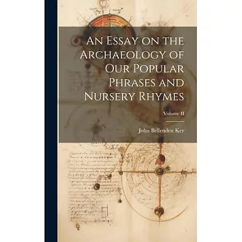 An Essay on the Archaeology of Our Popular Phrases and Nursery Rhymes; Volume II