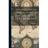 Abhandlungen und Vorträge zur Geschichte der Erdkunde