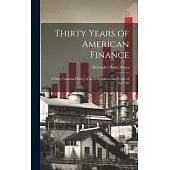 Thirty Years of American Finance: A Short Financial History of the Government and People of the Unit