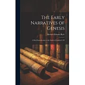 The Early Narratives of Genesis: A Brief Introduction to the Study of Genesis I.-XI