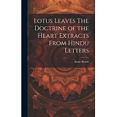 Lotus Leaves The Doctrine of the Heart Extracts From Hindu Letters