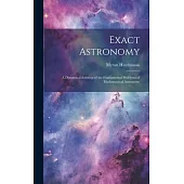 Exact Astronomy: A Dynamical Solution of the Fundamental Problems of Mathematical Astronomy