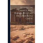 Travels in Greece and Russia, With an Excursion to Crete