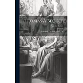 Thomas à Becket: A Dramatic Chronicle in Five Acts