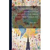 Conflict of the Nineteenth Century---The Bible and Free Thought; Ingersoll’s Lecture on the Gods Dis