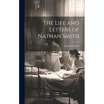 The Life and Letters of Nathan Smith