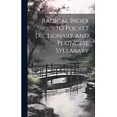 Radical Index to Pocket Dictionary and Pekingese Syllabary