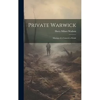 Private Warwick; Musings of a Canuck in Khaki