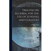 Treatise on Algebra, for the use of Schools and Colleges
