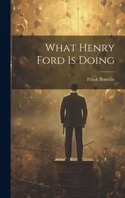 What Henry Ford Is Doing