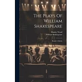 The Plays Of William Shakespeare: Hamlet. Othello