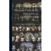 Primary Sources, Historical Collections: Chinese Porcelain, With a Foreword by T. S. Wentworth