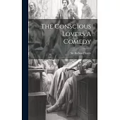 The Conscious Lovers A Comedy