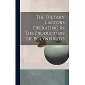 The Dietary Factors Operating In The Production Of Polyneuritis