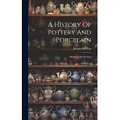 A History Of Pottery And Porcelain: Mediæval And Modern