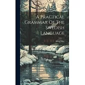 A Practical Grammar Of The Swedish Language