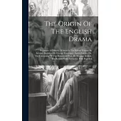 The Origin Of The English Drama: Supposes: A Comedy Written In The Italian Tongue By Ariosto, Englished By George Gascoigne. Satiro-mastix, Or, The Un